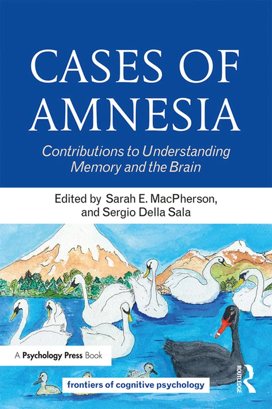 Cases of Amnesia: Contributions to Understanding Memory and the Brain (Frontiers of Cognitive Psychology)