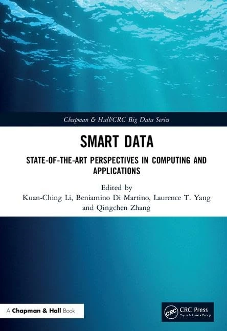 Smart Data: State-of-the-Art Perspectives in Computing and Applications (Chapman & Hall/CRC Big Data Series)