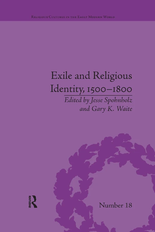 Exile and Religious Identity, 1500–1800 (Religious Cultures in the Early Modern World)