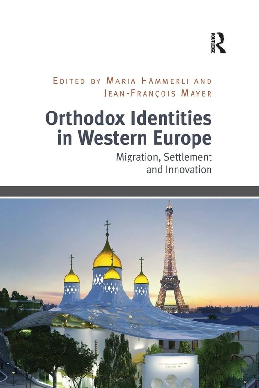 Orthodox Identities in Western Europe: Migration, Settlement and Innovation