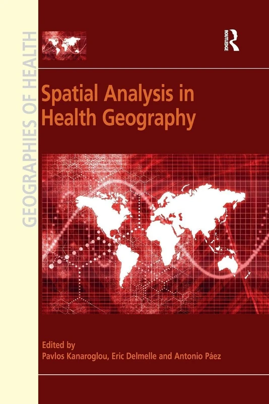 Spatial Analysis in Health Geography (Geographies of Health Series)