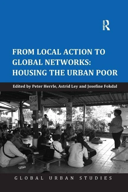 From Local Action to Global Networks: Housing the Urban Poor (Global Urban Studies)