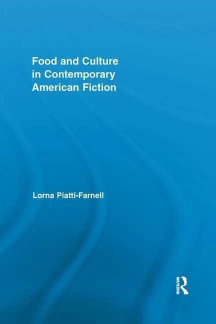Food and Culture in Contemporary American Fiction (Routledge Studies in Contemporary Literature)