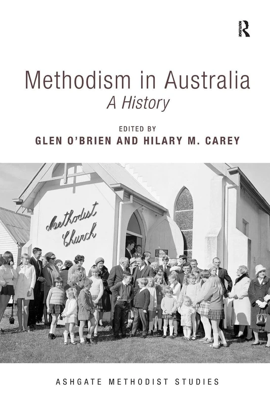 Methodism in Australia: A History (Routledge Methodist Studies Series)