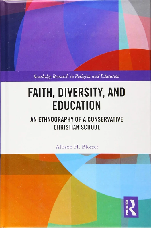 Faith, Diversity, and Education: An Ethnography of a Conservative Christian School (Routledge Research in Religion and Education) - Image 1