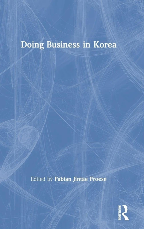 Routledge - Doing Business in Korea - Business Guide