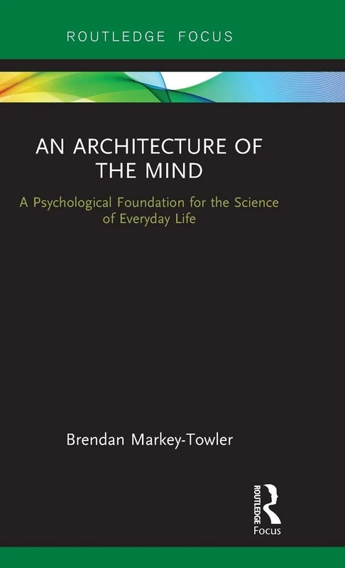 An Architecture of the Mind: A Psychological Foundation for the Science of Everyday Life - Image 1