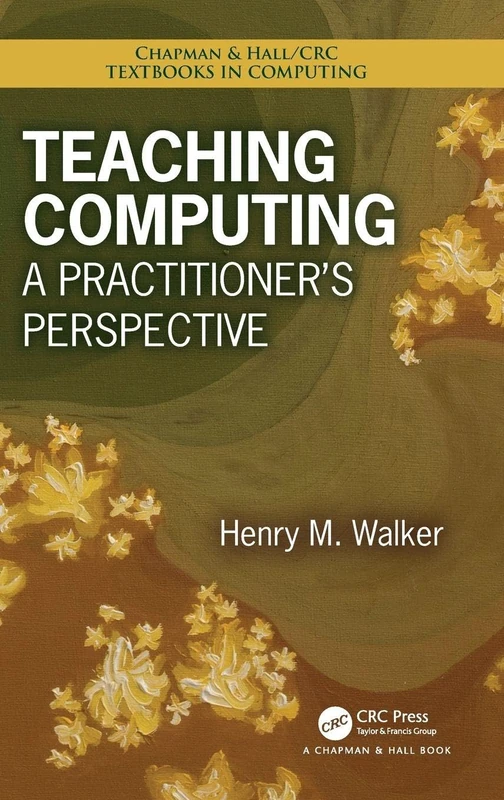 CRC Press Teaching Computing: A Practitioner's Perspective