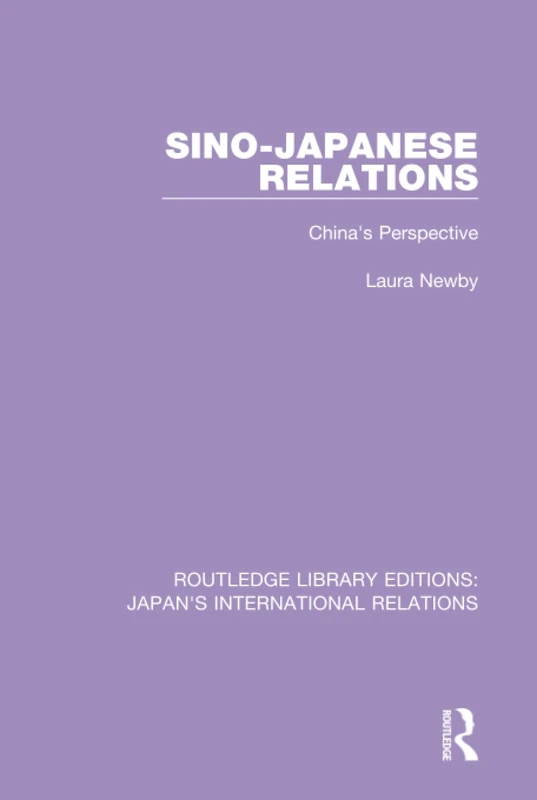 Sino-Japanese Relations: China's Perspective: 3 (Routledge Library Editions: Japan's International Relations)