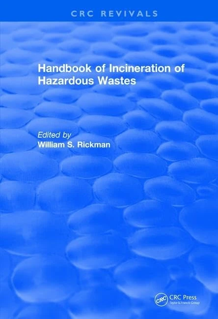 Revival: Handbook of Incineration of Hazardous Wastes (1991) (CRC Press Revivals)