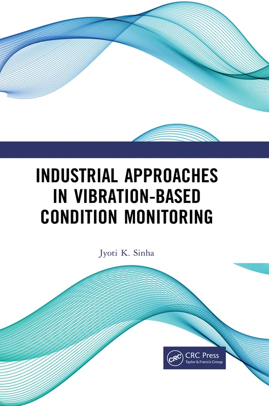 CRC Press - Industrial Approaches in Vibration-Based Condition Monitoring