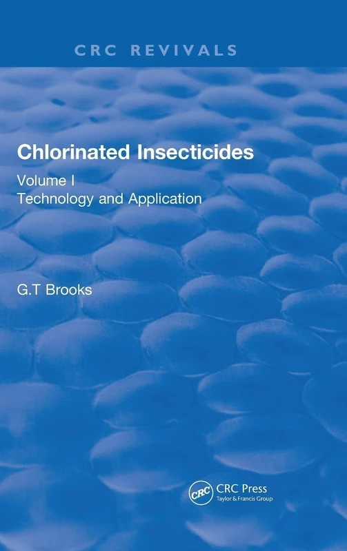 Revival: Chlorinated Insecticides (1974): Technology and Application Volume I (CRC Press Revivals)