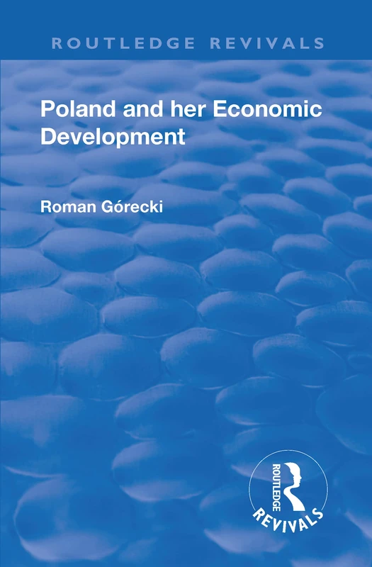 Routledge Revival: Poland and her Economic Development (1935)