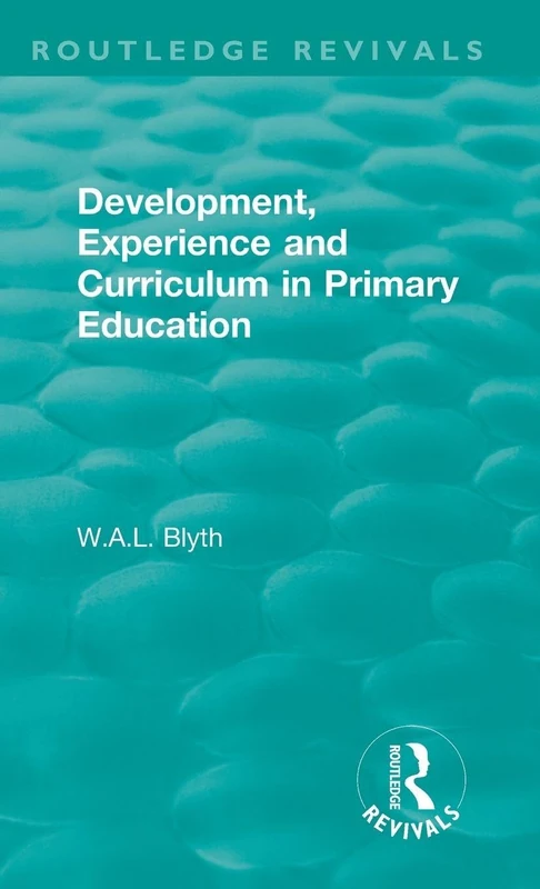 Development, Experience and Curriculum in Primary Education (1984) (Routledge Revivals)
