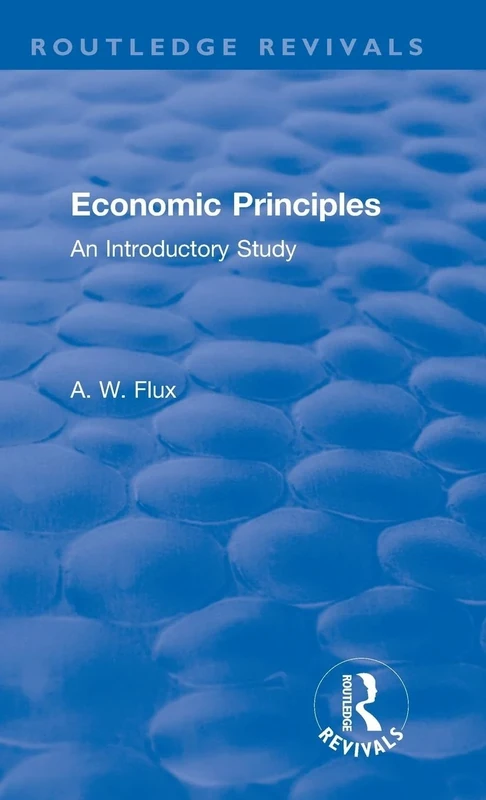 Revival: Economic Principles (1904): An Introductory Study (Routledge Revivals)