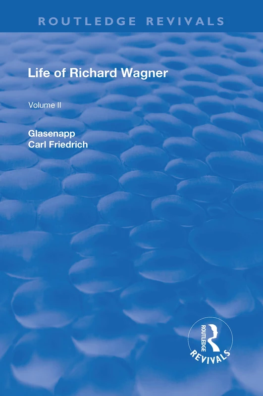 Revival: Life of Richard Wagner Vol. II (1902): Opera and Drama (Routledge Revivals)