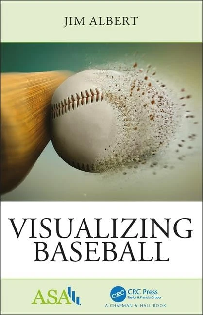 Visualizing Baseball (ASA-CRC Series on Statistical Reasoning in Science and Society)