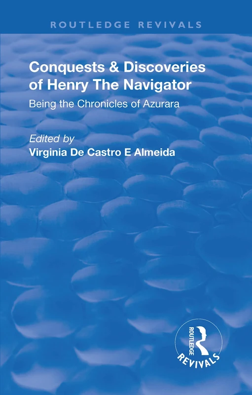 Revival: Conquests and Discoveries of Henry the Navigator: Being the Chronicles of Azurara (1936): Being the Chronicles of Azurara (Routledge Revivals) - Image 1