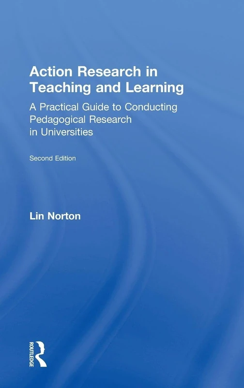 Action Research in Teaching and Learning: A Practical Guide to Conducting Pedagogical Research in Universities