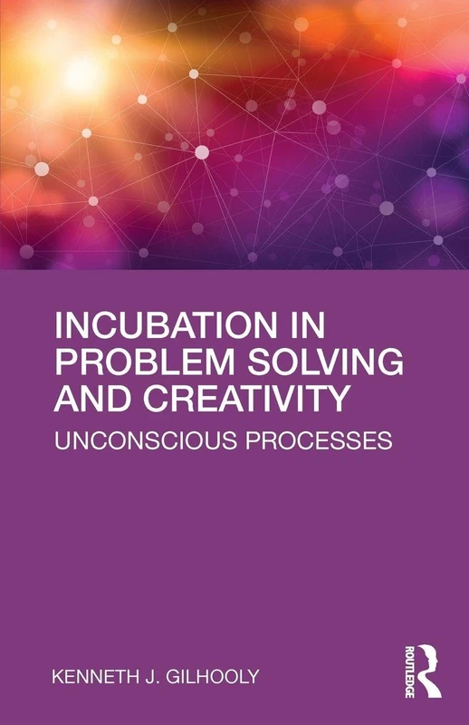 Incubation in Problem Solving and Creativity: Unconscious Processes