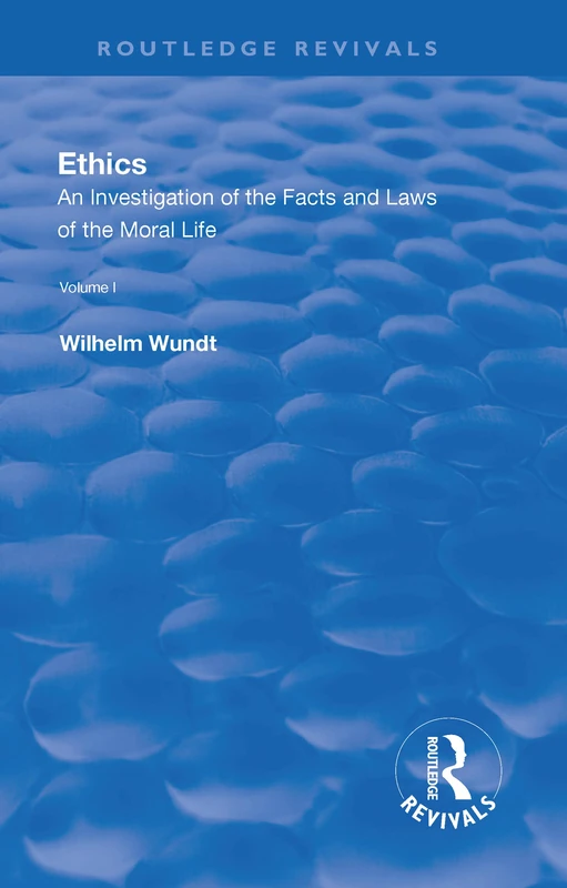 The Revival: Ethics: An Investigation of the Facts and Laws of the Moral Life (1908): Volume I: Introduction: The Facts of Moral Life (Routledge Revivals)
