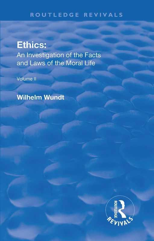 Revival: Ethics: An Investigation of the Facts and Laws of the Moral Life (1917): Volume II: Ethical Systems (Routledge Revivals)