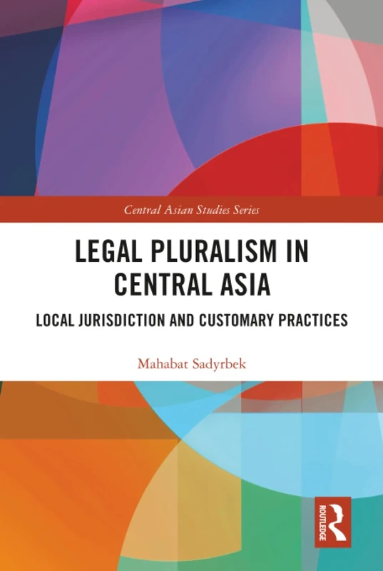 Legal Pluralism in Central Asia: Local Jurisdiction and Customary Practices (Central Asian Studies) - Image 1