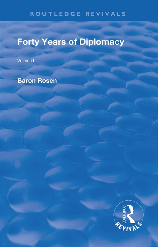 Revival: Forty Years of Diplomacy (1922): Volume I (Routledge Revivals)