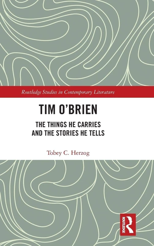 Tim O'Brien: The Things He Carries and the Stories He Tells (Routledge Studies in Contemporary Literature) - Image 1