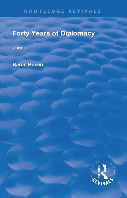 Revival: Forty Years of Diplomacy (1922): Volume II (Routledge Revivals)