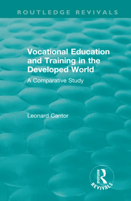 Routledge Revivals: Vocational Education and Training in the Developed World (1979): A Comparative Study