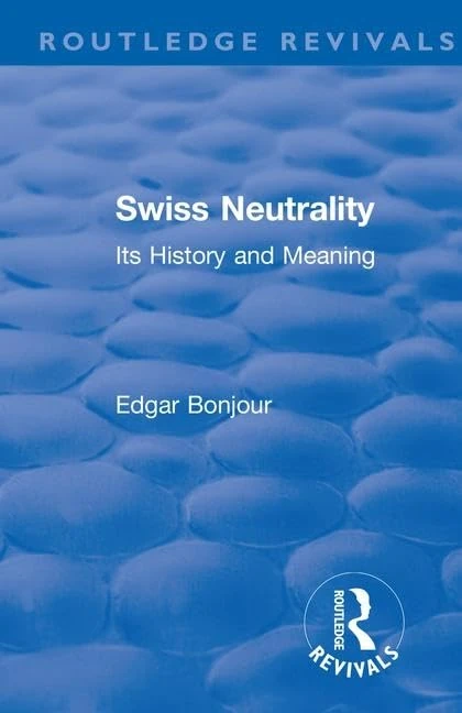 Revival: Swiss Neutrality (1946): Its History and Meaning (Routledge Revivals)