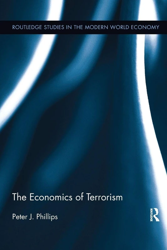 The Economics of Terrorism (Routledge Studies in the Modern World Economy)