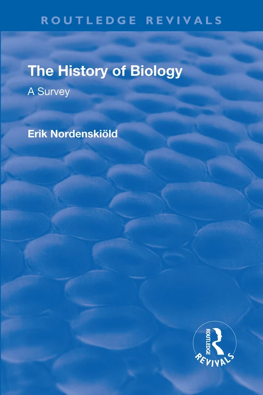 The Revival: The History of Biology (1929): A Survey (Routledge Revivals)