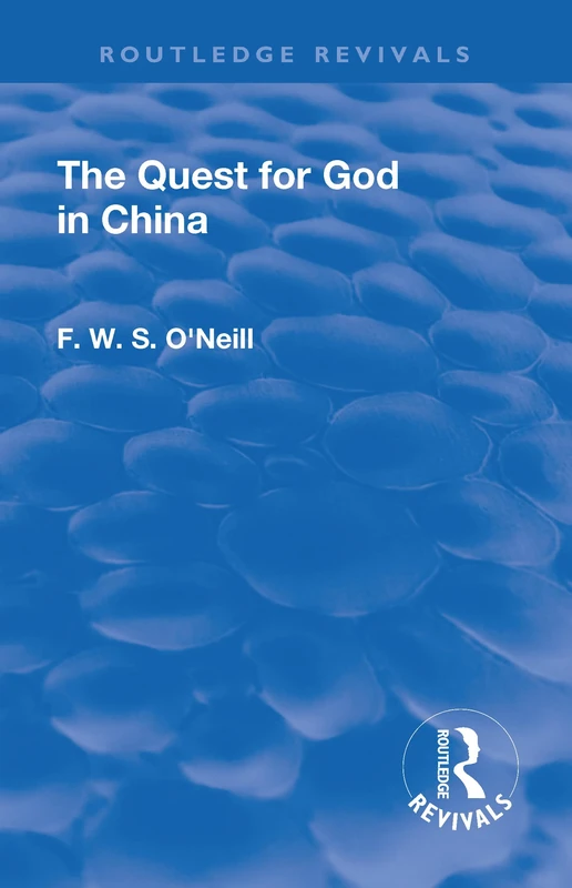 The Revival: The Quest for God in China (1925) (Routledge Revivals)