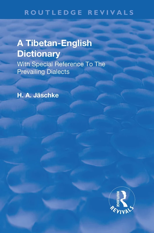 Revival: A Tibetan-English Dictionary (1934): With special reference to the prevailing dialects. To which is added an English-Tibetan vocabulary. (Routledge Revivals)