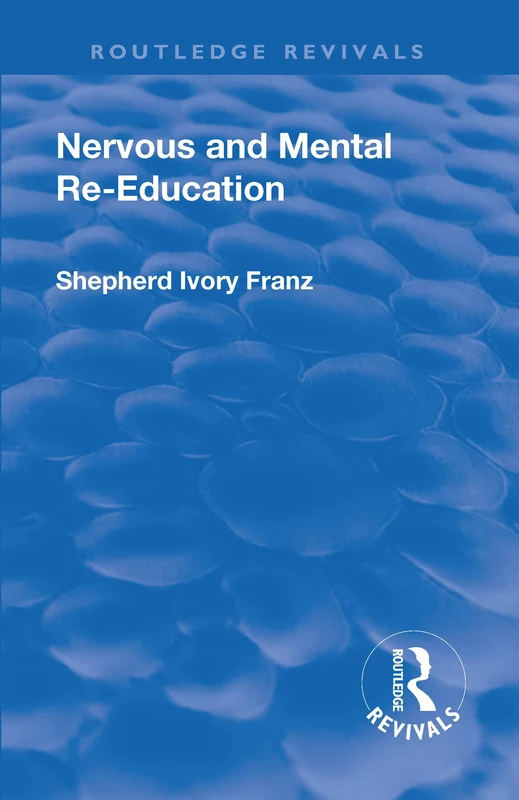 Revival: Nervous and Mental Re-Education (1924) (Routledge Revivals)