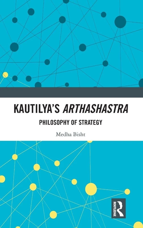 Routledge Kautilya's Arthashastra: Philosophy of Strategy
