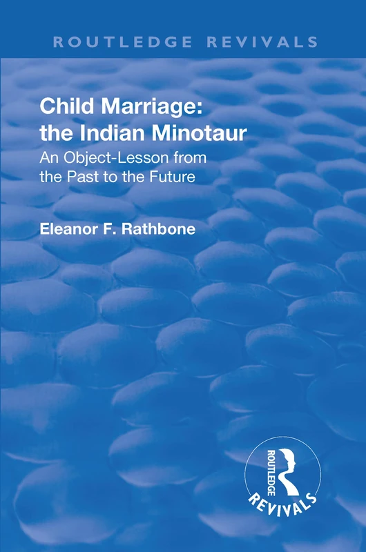 Routledge Revival: Child Marriage: The Indian Minotaur (1934)