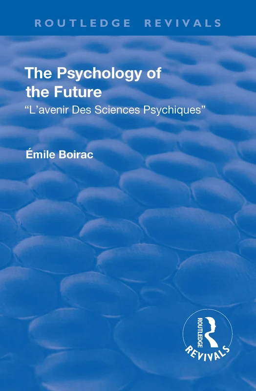 Revival: The Psychology of the Future (1918): L'Avenir des Sciences Psychiques (Routledge Revivals) - Image 1