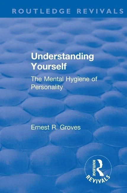 Revival: Understanding Yourself: The Mental Hygiene of Personality (1935): The Mental Hygiene of Personality (Routledge Revivals)