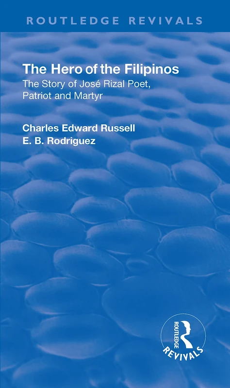 The Revival: The Hero of the Filipinos (1924): The Story of Jose Rizal: Poet, Patriot and Martyr (Routledge Revivals) - Image 1