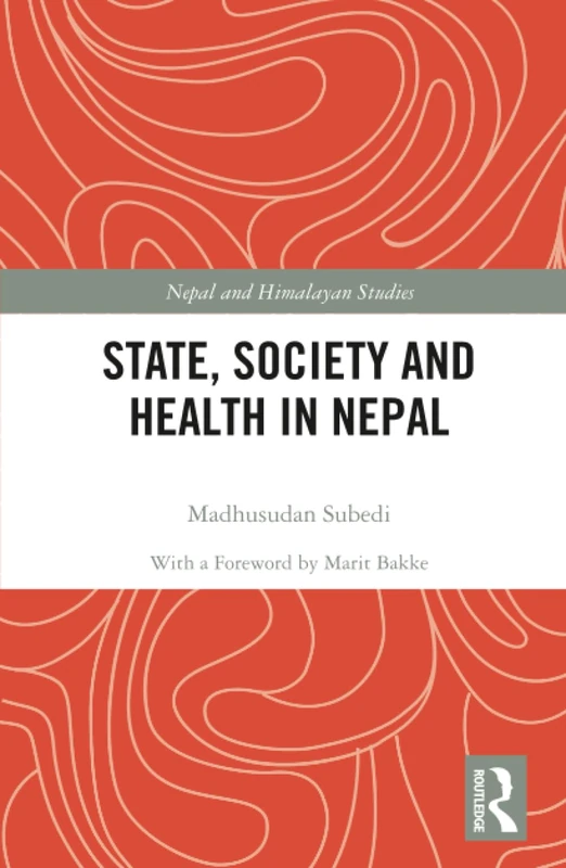 State, Society and Health in Nepal (Nepal and Himalayan Studies)