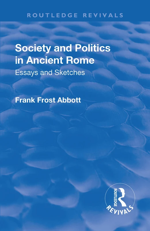 Revival: Society and Politics in Ancient Rome (1912): Essays and Sketches (Routledge Revivals) - Image 1