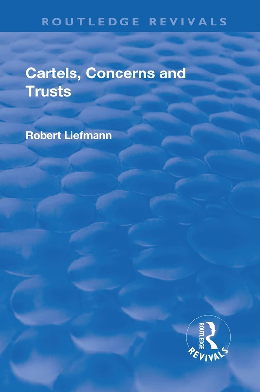 Revival: Cartels, Concerns and Trusts (1932) (Routledge Revivals)