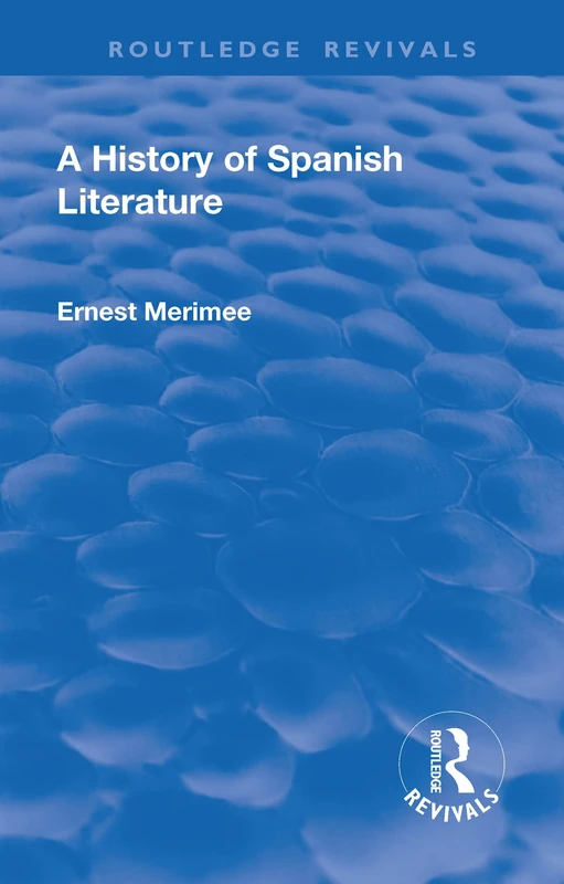 A Revival: A History of Spanish Literature (1930) (Routledge Revivals)