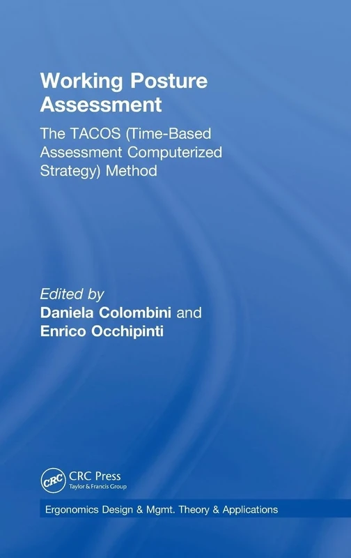 Working Posture Assessment: The TACOS (Time-Based Assessment Computerized Strategy) Method (Ergonomics Design & Mgmt. Theory & Applications)