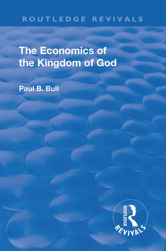 Routledge Revival - Economics of the Kingdom of God (1927)