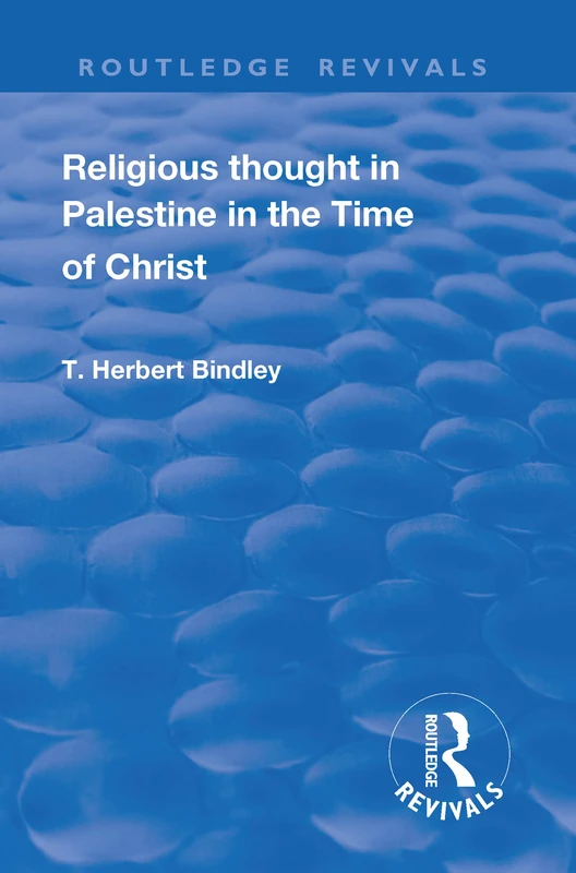 Revival: Religious Thought in Palestine in the time of Christ (1931) (Routledge Revivals)