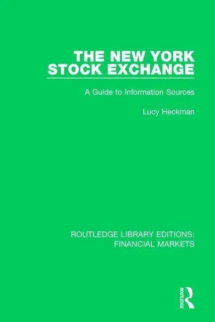 The New York Stock Exchange: A Guide to Information Sources: 2 (Routledge Library Editions: Financial Markets)